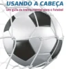 Como Ganhar Usando a Cabeça - Um Guia de Treino Mental para o Futebol