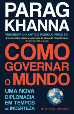 Como Governar o Mundo - Uma Nova Diplomacia em Tempos de Incerteza