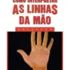 Como Interpretar as Linhas da Mão