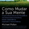 Como Mudar a Sua Mente