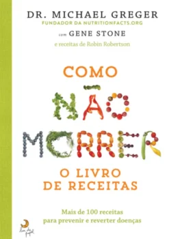 Como Não Morrer - O Livro de Receitas