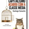 Como o Capitalismo Acabou com a Classe Média
