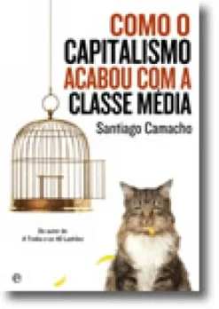 Como o Capitalismo Acabou com a Classe Média