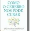 Como o Cérebro nos Pode Curar