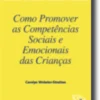 Como Promover as Competências Sociais e Emocionais das Crianças