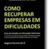 Como Recuperar Empresas em Dificuldades - Guia de gestão em situações extremas