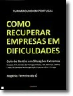 Como Recuperar Empresas em Dificuldades - Guia de gestão em situações extremas