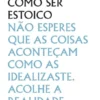 Como Ser Estoico
