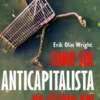 Como Ser Um Anticapitalista no Século XXI