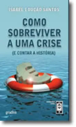 Como Sobreviver a Uma Crise (e Contar a História)