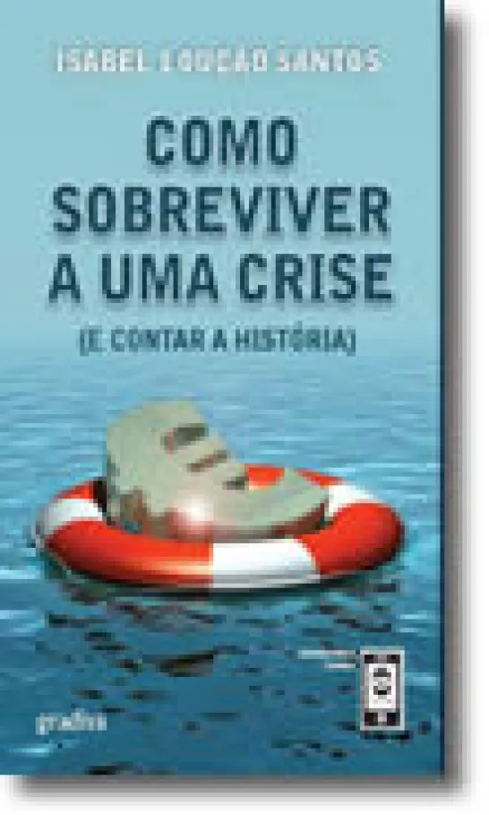 Como Sobreviver a Uma Crise (e Contar a História)