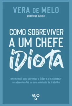 Como Sobreviver a Um Chefe Idiota