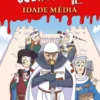 Como Sobreviver na... Idade Média - Um Divertido Guia de Sobrevivência com muitas Dicas, Curiosidades e Factos Interessantes!