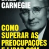 Como Superar as Preocupações e Lidar com o Stress