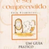 Compreender e Ser Compreendido - Um Guia Prático Para Melhorar as Relações