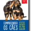 Compreender os Cães - 100 Posturas, Expressões, Sons e Ações