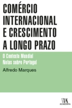 Comércio Internacional e Crescimento a Longo Prazo - O Contexto Mundial - Notas sobre Portugal