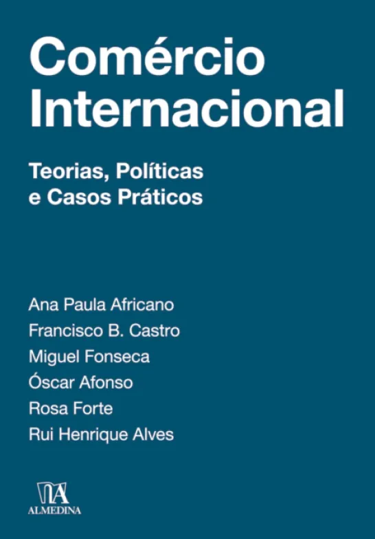 Comércio Internacional - Teorias, Políticas e Casos Práticos