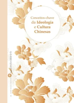 Conceitos-Chave da Ideologia e Cultura Chinesas - Volume 3