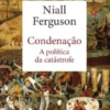 Condenação - A Política da Catástrofe