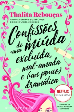 Confissões de Uma Miúda Excluída, Mal-Amada e (Um Pouco) Dramática