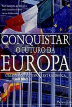 Conquistar o Futuro da Europa- Uma Perspectiva Estratégica
