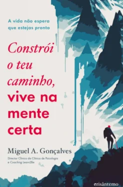 Constrói o Teu Caminho, Vive na Mente Certa