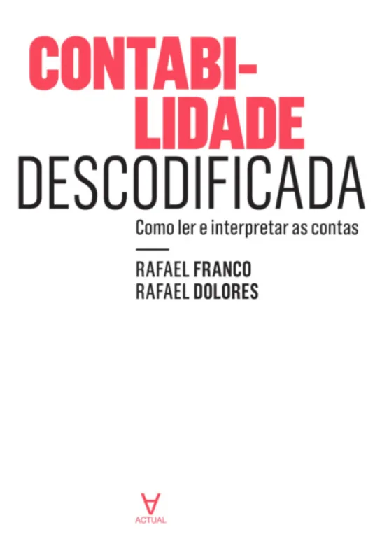 Contabilidade Descodificada - Como ler e interpretar as contas