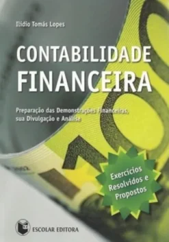 Contabilidade Financeira - Preparação das Demonstrações Financeiras, sua Divulgação e Análise