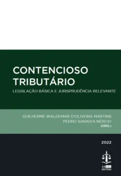 Contencioso Tributário - Legislação Básica e Jurisprudência Relevante