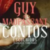 Contos Escolhidos de Guy de Maupassant