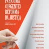 Contributos para uma (Urgente) Reforma da Justiça