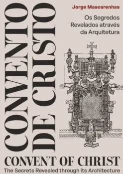 Convento de Cristo - Os Segredos Revelados através da Arquitetura / Convent of Christ - The Secrets Revealed through its Architecture