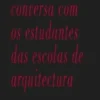 Conversa com os Estudantes das Escolas de Arquitectura