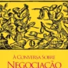 À Conversa sobre Negociações: um diálogo sobre a arte negocial ao longo da história