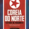 Coreia do Norte - Estado de Paranóia
