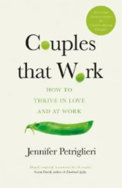 Couples That Work : How To Thrive in Love and at Work