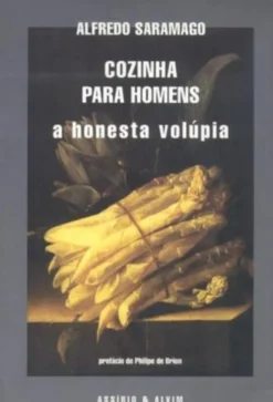 Cozinha Para Homens - a honesta volúpia