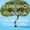Cérebro de Farinha? - O Plano para Toda a Vida