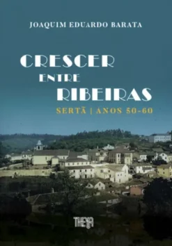 Crescer entre Ribeiras - Sertã - Anos 50-60