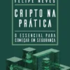 Cripto na Prática - O Essencial para Começar em Segurança
