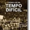 Crónica de um Tempo Difícil