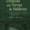 Crónicas em Terras de Valdevez- Leveza, agruras e custosda baixa densidade