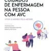 Cuidados de Enfermagem na Pessoa com AVC - Viver o Mundo pela Metade