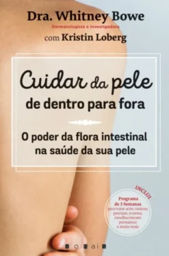 Cuidar da Pele de Dentro para Fora: o poder da flora intestinal na saúde da sua pele