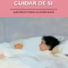 Cuidar dos Outros, Cuidar de Si