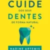 Cuide dos Seus Dentes de Forma Natural