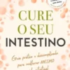 Cure o Seu Intestino
