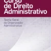 Curso de Direito Administrativo – Teoria Geral da Organização Administrativa
