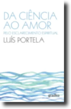 Da Ciência ao Amor: pelo esclarecimento espiritual